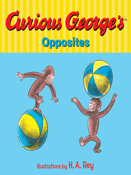Title details for Curious George's Opposites by H. A. Rey - Wait list